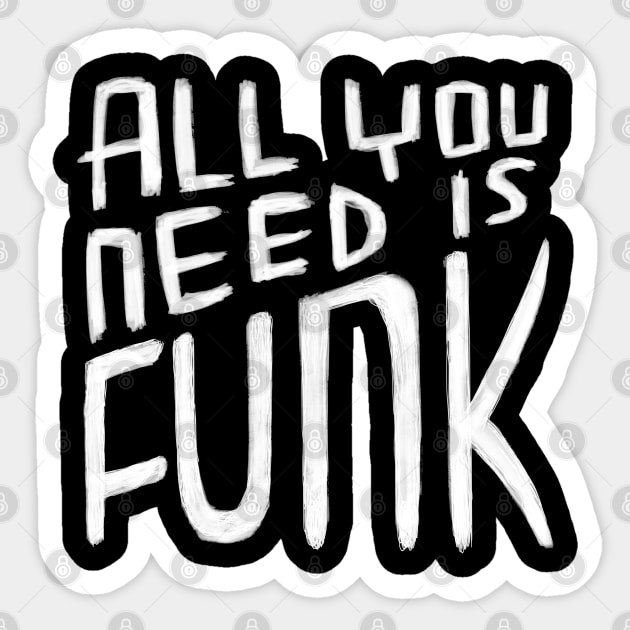 All You Need is Funk, Funk Pun, Funk Valentine Sticker by badlydrawnbabe